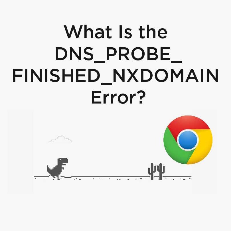 How to fix dns_probe_finished_nxdomain error? [11 easy ways]